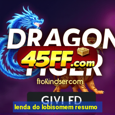 lenda do lobisomem resumo